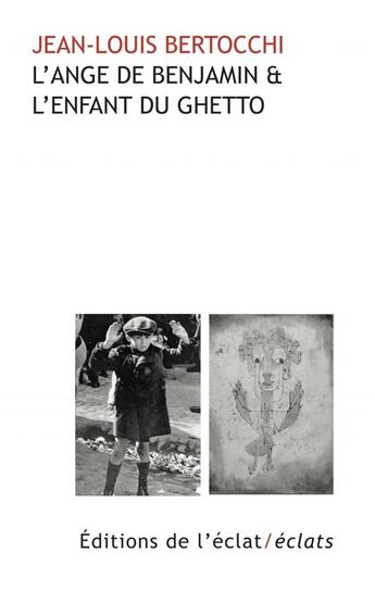 Couverture du livre « L'ange de Benjamin et l enfant du ghetto » de Jean-Louis Bertocchi aux éditions Eclat