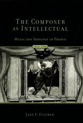 Couverture du livre « The Composer As Intellectual: Music and Ideology in France, 1914-1940 » de Fulcher Jane F aux éditions Oxford University Press Usa