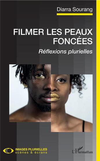 Couverture du livre « Filmer les peaux foncées ; réflexions plurielles » de Diarra Sourang aux éditions L'harmattan