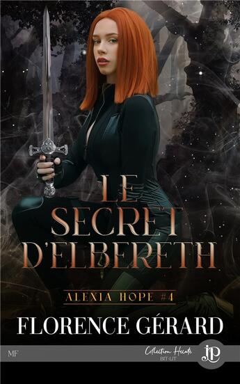 Couverture du livre « Alexia Hope Tome 4 : le secret d'Elbereth » de Florence Gerard aux éditions Juno Publishing
