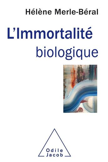 Couverture du livre « L'immortalité biologique » de Helene Merle-Beral aux éditions Odile Jacob