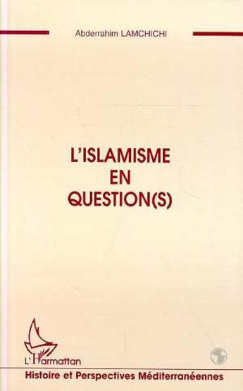 Couverture du livre « L'islamisme en question(s) » de Abderrahim Lamchichi aux éditions L'harmattan