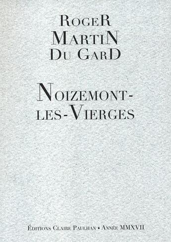 Couverture du livre « Noizemont-les-Vierges » de Roger Martin Du Gard aux éditions Claire Paulhan