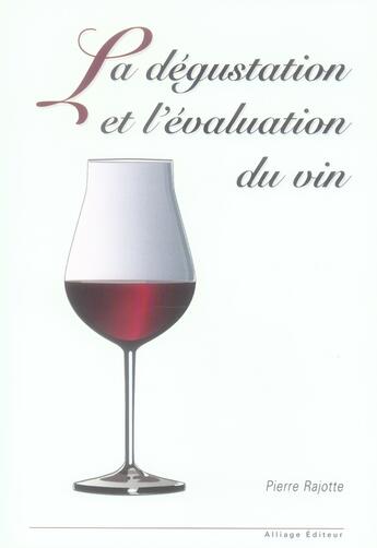Couverture du livre « La dégustation et l'évaluation du vin » de Pierre Rajotte aux éditions Alliage Canada