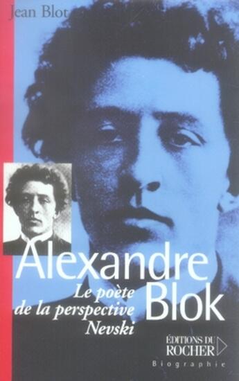 Couverture du livre « Alexandre blok, le poète de la perspective nevski » de Jean Blot aux éditions Rocher