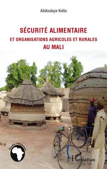 Couverture du livre « Sécurité alimentaire et organisations agricoles et rurales au Mali » de Abdoulaye Keita aux éditions L'harmattan