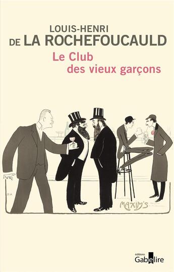 Couverture du livre « Le club des vieux garçons » de Louis-Henri De La Rochefoucauld aux éditions Gabelire