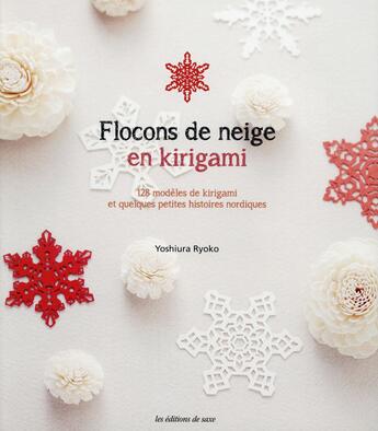 Couverture du livre « Flocons de neige en kirigami ; 128 modèles de kirigami et quelques petites histoires nordiques » de Ryoko Yoshiura aux éditions De Saxe