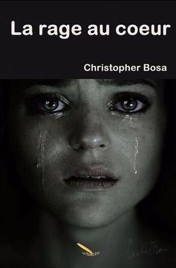Couverture du livre « La rage au coeur » de Bosa Christopher aux éditions La Plume D'or
