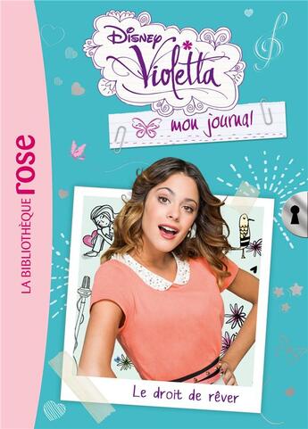 Couverture du livre « Violetta, mon journal t.4 ; le droit de rêver » de Disney aux éditions Hachette Jeunesse