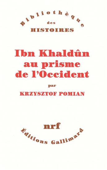 Couverture du livre « Ibn Khaldûn au prisme de l'occident » de Krzysztof Pomian aux éditions Gallimard