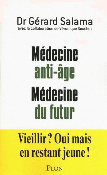 Couverture du livre « Medecine anti-age, medecine du futur » de Salama Gerard aux éditions Plon