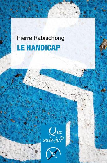 Couverture du livre « Le handicap (5e édition) » de Rabischong Pierre aux éditions Que Sais-je ?