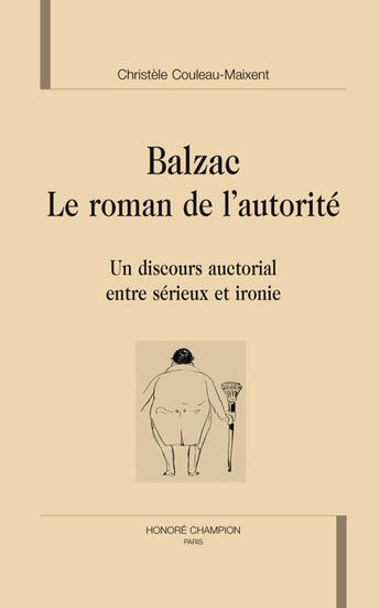 Couverture du livre « Balzac, le roman de l'autorité ; un discours auctorial entre sérieux et ironie » de Christele Couleau aux éditions Honore Champion