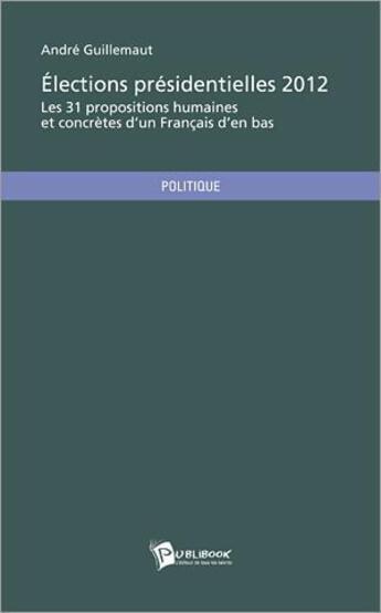 Couverture du livre « Elections presidentielles 2012 » de Andre Guillemaut aux éditions Publibook