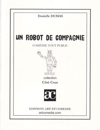 Couverture du livre « Un robot de compagnie » de Danielle Dumas aux éditions Art Et Comedie