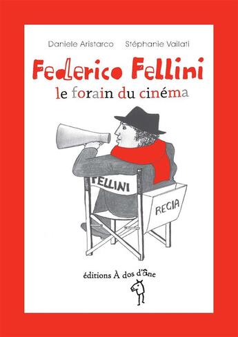 Couverture du livre « Federico Fellini, le forain du cinéma » de Daniele Aristarco et Stephanie Vailati aux éditions A Dos D'ane