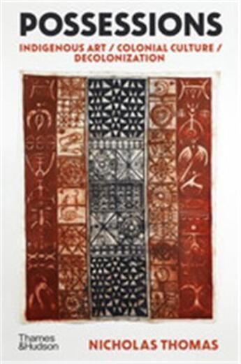 Couverture du livre « Possessions indigenous art / colonial culture / decolonization » de Nicholas Thomas aux éditions Thames & Hudson