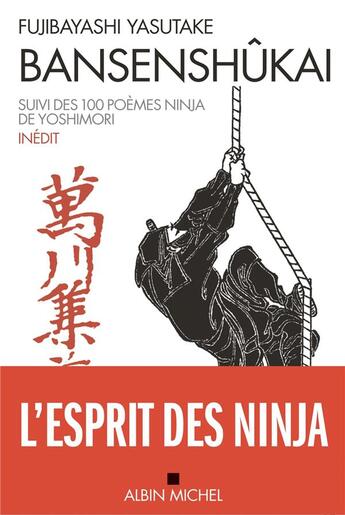 Couverture du livre « Bansenshûkai ; 100 poèmes ninja de Yoshimori » de Yasutake Fujibayashi aux éditions Albin Michel