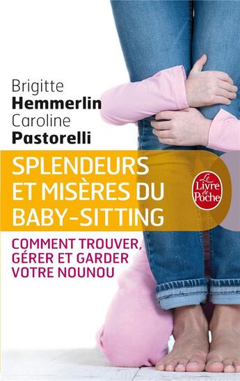 Couverture du livre « Splendeurs et misères du baby-sitting » de Brigitte Hemmerlin et Caroline Pastorelli aux éditions Le Livre De Poche