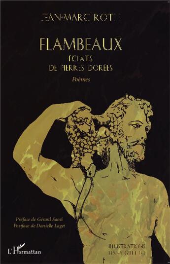 Couverture du livre « Flambeaux ; éclats de pierres dorées » de Jean-Marc Roth aux éditions L'harmattan