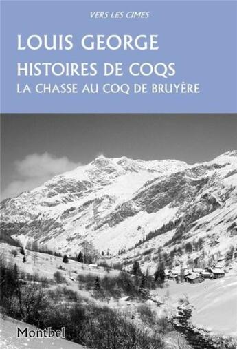 Couverture du livre « Histoires de coqs ; chasses au coq de bruyère » de Louis Georges aux éditions Montbel