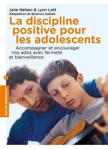 Couverture du livre « La discipline positive pour les adolescents » de Lynn Lott et Jane Nelsen et Beatrice Sabate aux éditions Marabout