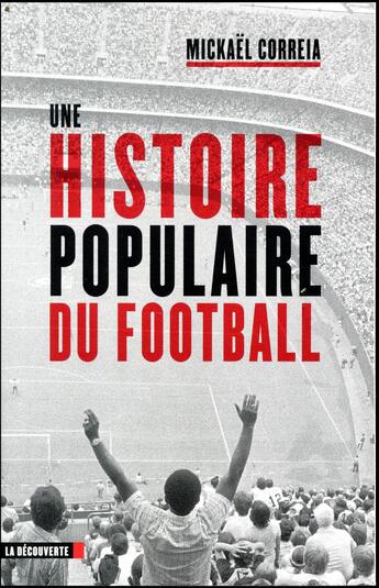 Couverture du livre « Une histoire populaire du football » de Mickael Correia aux éditions La Decouverte