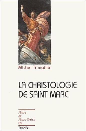 Couverture du livre « La christologie de Saint Marc » de Michel Trimaille aux éditions Mame