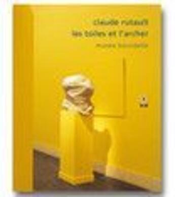 Couverture du livre « Claude Rutault ; les toiles et l'archer » de Claude Rutault aux éditions Paris-musees