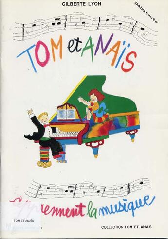 Couverture du livre « Tom et anaïs apprennent la musique ; débutants » de Gilberte Lyon aux éditions Id Music