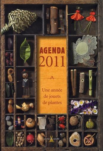 Couverture du livre « Agenda 2011 ; une année de jouets de plantes » de Armengaud Christine aux éditions Plume De Carotte