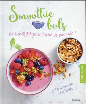 Couverture du livre « Smoothies bols ; de l'énergie pour toute la journée ! » de Tanja Dusy aux éditions Larousse