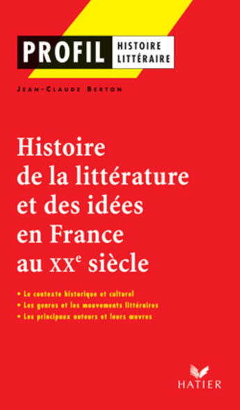 Couverture du livre « Histoire de la littérature et des idées en France au XX siècle » de Jean-Claude Berton aux éditions Hatier