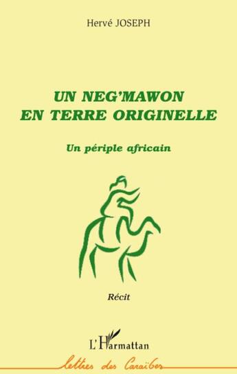 Couverture du livre « Un neg'mawon en terre originelle ; un périple africain » de Herve Joseph aux éditions L'harmattan