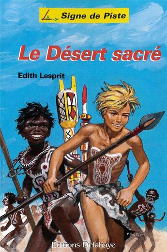 Couverture du livre « Le desert sacre (roman jeunesse signe de piste) - signe de piste n 69 » de Lesprit Edith aux éditions Delahaye