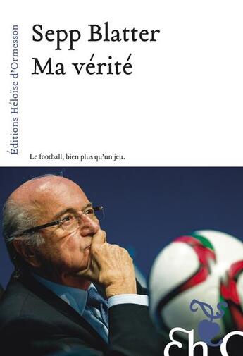 Couverture du livre « Ma vie » de Sepp Blatter aux éditions Heloise D'ormesson