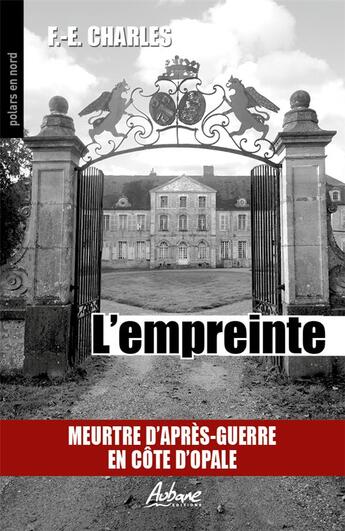 Couverture du livre « L'empreinte, meutre d'après-guerre en Côte d'Opale » de Francois Erik Charles aux éditions Aubane
