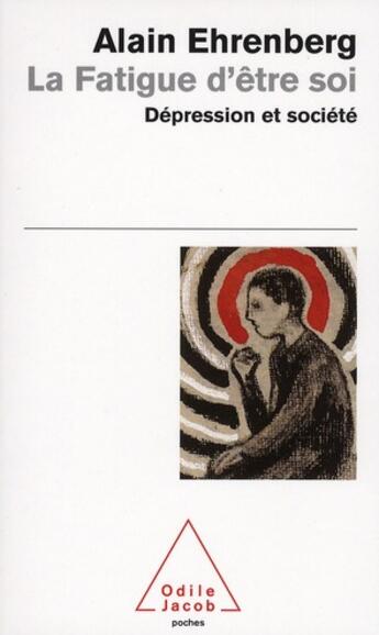 Couverture du livre « La fatigue d'être soi ; dépression et société » de Alain Ehrenberg aux éditions Odile Jacob