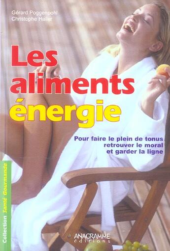 Couverture du livre « Les Aliments Energie » de Gerard Poggenpohl et Christophe Haller aux éditions Anagramme