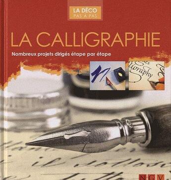 Couverture du livre « La calligraphie ; nombreux projets dirigés étape par étape » de  aux éditions Ngv Pratique