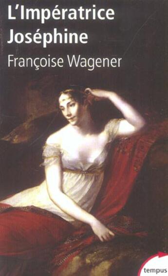 Couverture du livre « L'imperatrice Joséphine » de Françoise Wagener aux éditions Tempus/perrin