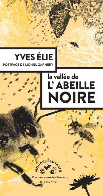 Couverture du livre « La vallée de l'abeille noire » de Yves Elie et Lionel Garnery aux éditions Actes Sud