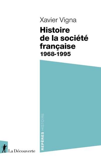 Couverture du livre « Histoire de la société française, 1968-1995 » de Xavier Vigna aux éditions La Decouverte
