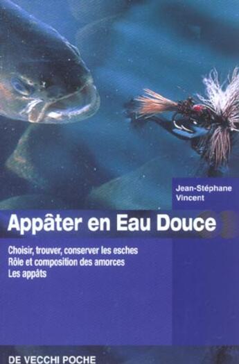 Couverture du livre « Appater en eau douce » de Vincent Jean Stephan aux éditions De Vecchi