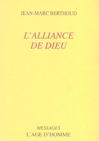 Couverture du livre « L'Alliance De Dieu » de Jean-Marc Berthoud aux éditions L'age D'homme