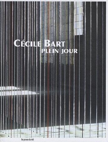 Couverture du livre « Cécile Bart ; plein jour » de Cecile Bart aux éditions Les Presses Du Reel