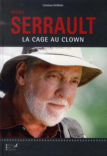 Couverture du livre « Michel Serrault ; la cage au clown » de Christian Dureau aux éditions Editions Carpentier