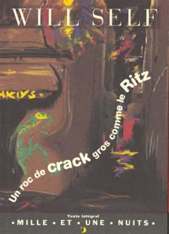 Couverture du livre « Un Roc De Crack Gros Comme Le Ritz » de Will Self aux éditions Mille Et Une Nuits