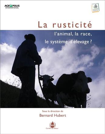 Couverture du livre « La rusticite : l'animal, la race, le système d'élevage ? » de  aux éditions La Cardere
